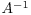 $A^{-1}$